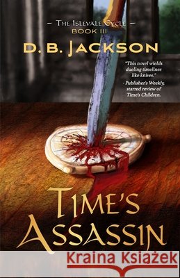 Time's Assassin D. B. Jackson 9781645540496 Falstaff Books, LLC