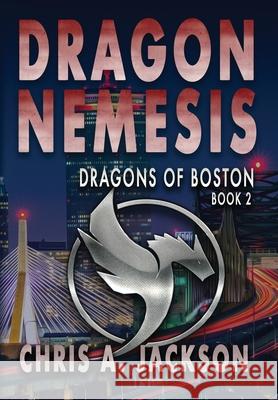 Dragon Nemesis Chris A. Jackson 9781645540571 Falstaff Books, LLC