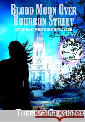 Blood Moon Over Bourbon Street Theresa Glover 9781645540717 Falstaff Books, LLC