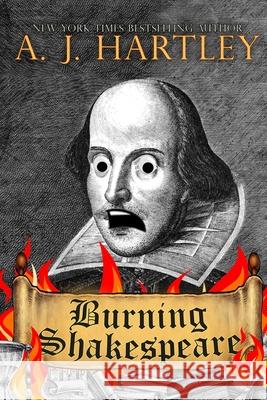 Burning Shakespeare A. J. Hartley 9781645541516 Falstaff Books, LLC