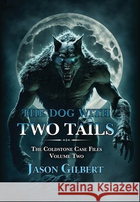 The Dog with Two Tails Jason Gilbert 9781645542056
