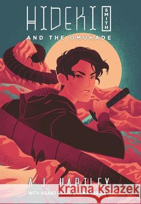 Hideki Smith and the Omukade A. J. Hartley Hisako Osako Kuma Hartley 9781645543701 Falstaff Books, LLC