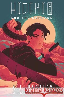Hideki Smith and the Omukade A. J. Hartley Hisako Osako Kuma Hartley 9781645543718 Falstaff Books, LLC