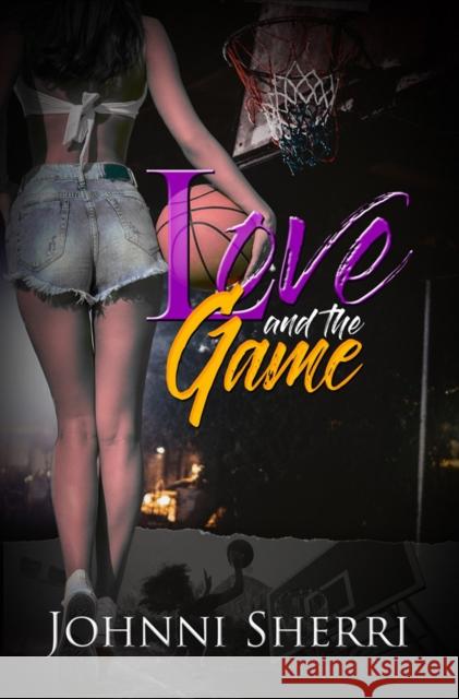 Love And The Game Johnni Sherri 9781645560173