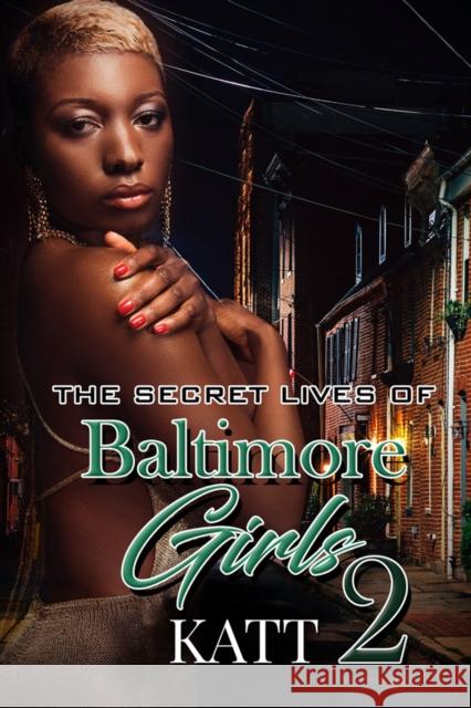 The Secret Lives of Baltimore Girls 2 Katt 9781645560203