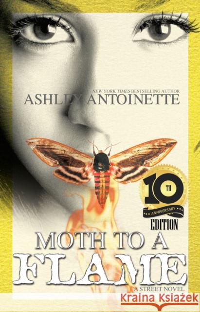 Moth to a Flame: Tenth Anniversary Edition Ashley Antoinette 9781645560555 Urban Books