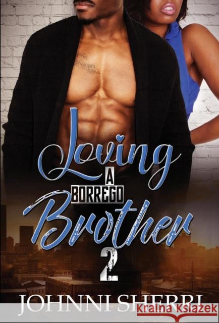 Loving a Borrego Brother 2 Johnni Sherri 9781645561903