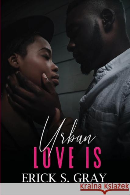 Urban Love Is Erick S. Gray 9781645562122