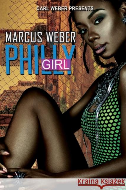 Philly Girl: Carl Weber Presents Marcus Weber 9781645562580