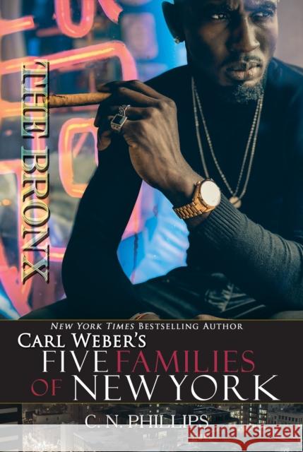 The Bronx C. N. Phillips 9781645562849 Kensington Publishing