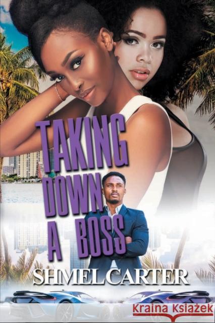 Taking Down a Boss Shmel Carter 9781645563792 Kensington Publishing