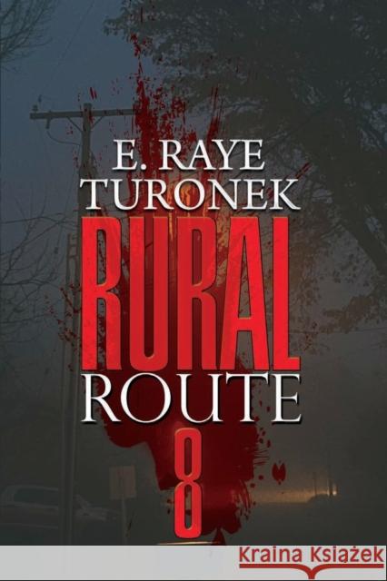 Rural Route 8 E. Raye Turonek 9781645563839