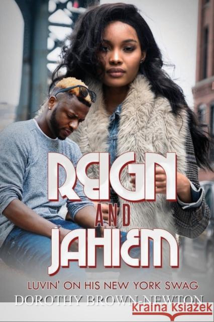 Reign and Jahiem: Luvin' on His New York Swag Brown-Newton, Dorothy 9781645563952