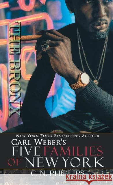 The Bronx C.N. Phillips 9781645564218 Kensington Publishing