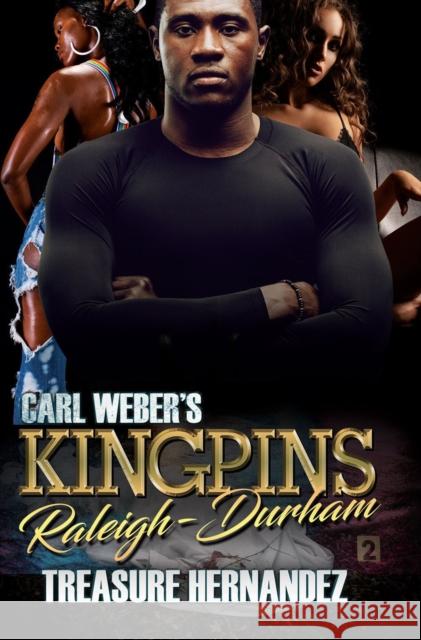 Carl Weber's Kingpins: Raleigh-Durham Hernandez, Treasure 9781645564294