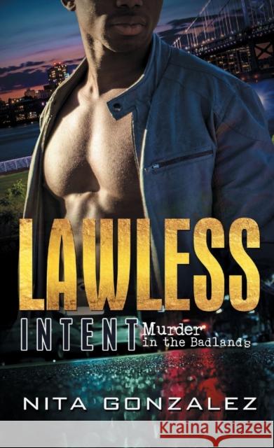 Lawless Intent: Murder in the Badlands Nita Gonzalez 9781645564300 Kensington Publishing