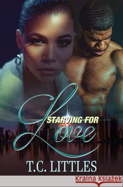 Starving for Love T. C. Littles 9781645564317 Kensington Publishing