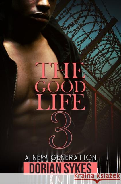 The Good Life Part 3: A New Generation Sykes, Dorian 9781645564355