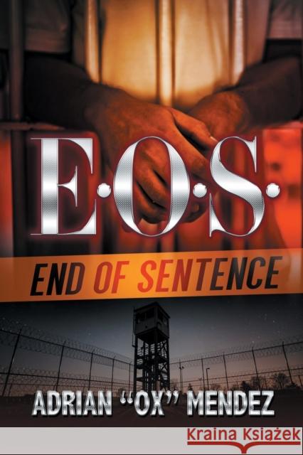 E.O.S.: End of Sentence Mendez, Adrian Ox 9781645564416