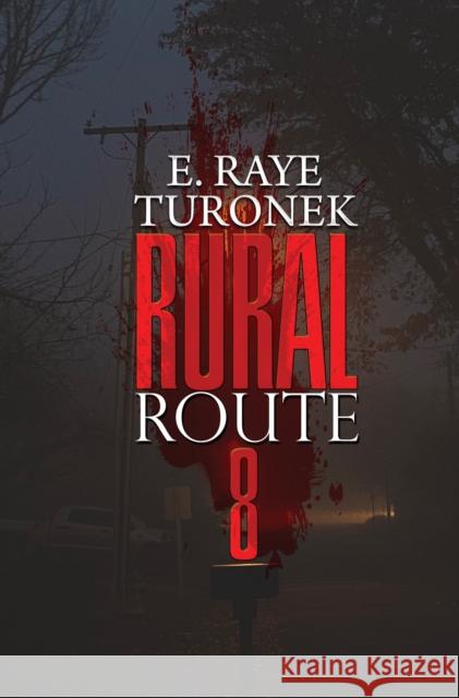 Rural Route 8 E. Raye Turonek 9781645564621