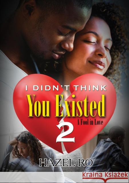 I Didn't Think You Existed 2: A Fool in Love Hazel Ro 9781645565185 Kensington Publishing