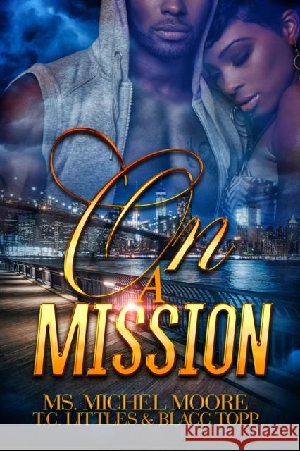 On A Mission Michel Moore T. C. Littles Blacc Topp 9781645565413 Kensington Publishing