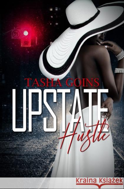 Upstate Hustle Tasha Goins 9781645565796 Kensington Publishing