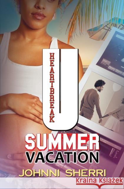 Heartbreak U: Summer Vacation Johnni Sherri 9781645566328