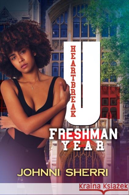 Heartbreak U: Freshman Year Johnni Sherri 9781645566441