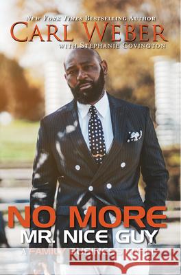 No More Mr. Nice Guy: A Family Business Novel Carl Weber Stephanie Covington 9781645567189