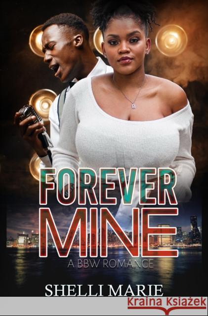 Forever Mine Shelli Marie 9781645567288