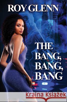 The Bang, Bang, Bang Roy Glenn 9781645567301