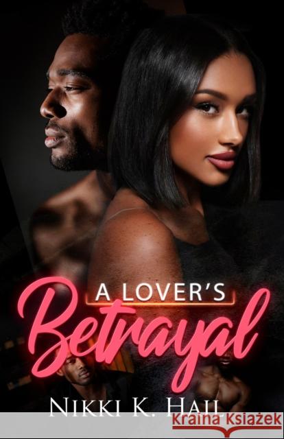 A Lover's Betrayal Nikki K. Hail 9781645567554