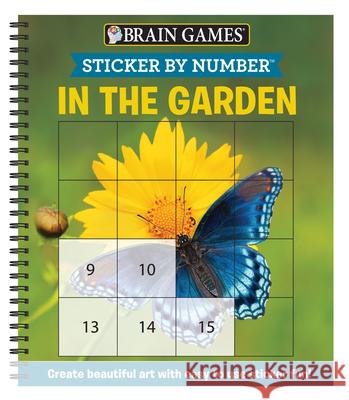 Brain Games - Sticker by Number: In the Garden (Easy - Square Stickers): Create Beautiful Art with Easy to Use Sticker Fun! Publications International Ltd 9781645581710 Publications International, Ltd.