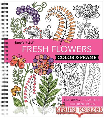 Color & Frame - Fresh Flowers (Adult Coloring Book) New Seasons 9781645582199
