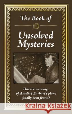 The Book of Unsolved Mysteries Publications International Ltd 9781645583493 Publications International, Ltd.