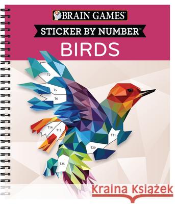 Brain Games - Sticker by Number: Birds (28 Images to Sticker) Publications International Ltd 9781645584957