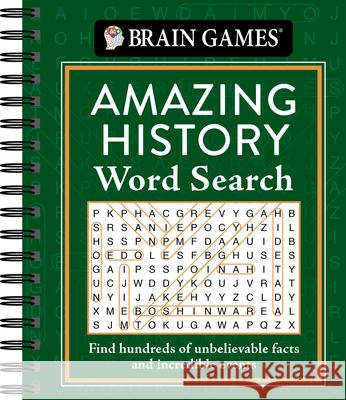 Brain Games - Amazing History Word Search: Find Hundreds of Unbelievable Facts and Incredible Events Publications International Ltd           Brain Games 9781645585602 Publications International, Ltd.