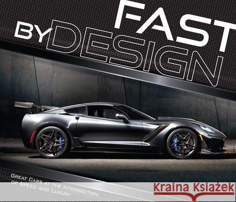 Fast by Design: Great Cars at the Intersection of Speed and Luxury Publications International Ltd 9781645585626 Publications International, Ltd.