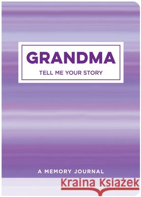 Grandma Tell Me Your Story: A Memory Journal New Seasons                              Publications International Ltd 9781645586197 New Seasons