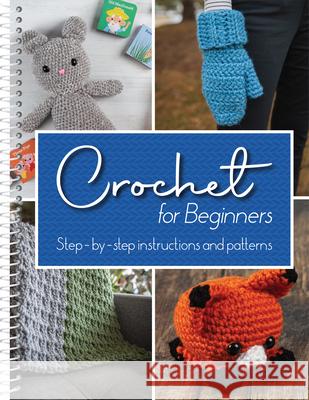 Crochet for Beginners: Step-By-Step Instructions and Patterns Publications International Ltd 9781645586937 