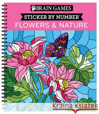 Brain Games - Sticker by Number: Flowers & Nature (28 Images to Sticker) Publications International Ltd 9781645587606