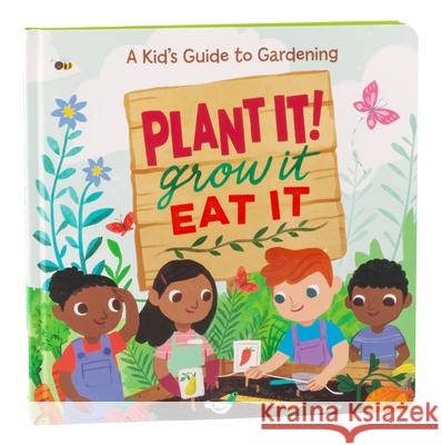 Plant It! Grow It, Eat It Little Grasshopper Books 9781645588061 Little Grasshopper Books
