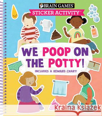 Brain Games - Sticker Activity: We Poop on the Potty!: Includes a Reward Chart Publications International Ltd 9781645588887 Publications International, Ltd.