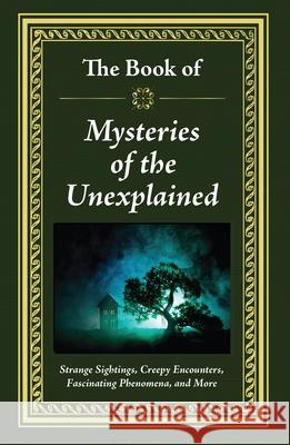 The Book of Mysteries of the Unexplained Publications International Ltd 9781645589419 Publications International, Ltd.