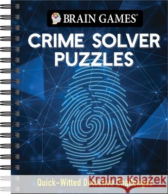 Brain Games - Crime Solver Puzzles: Quick-Witted Detective Challenges Publications International Ltd           Brain Games 9781645589457 Publications International, Ltd.