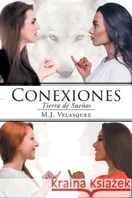 Conexiones: Tierra de Sueños M J Velasquez 9781645590033 Covenant Books