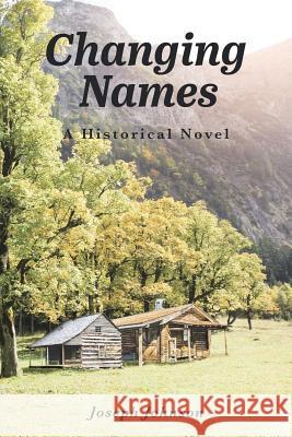 Changing Names: A Historical Novel Joseph Johnson (Institute of Psychology German Sport University Cologne Cologne Germany) 9781645590545