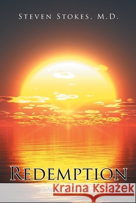 Redemption: A Story of Two Men Steven Stokes, M D 9781645591078