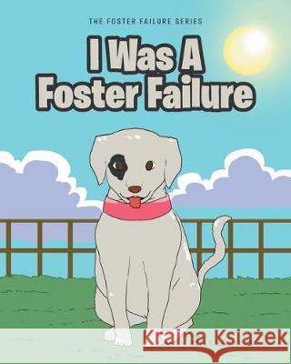 I Was A Foster Failure Kelly Simmons 9781645594611